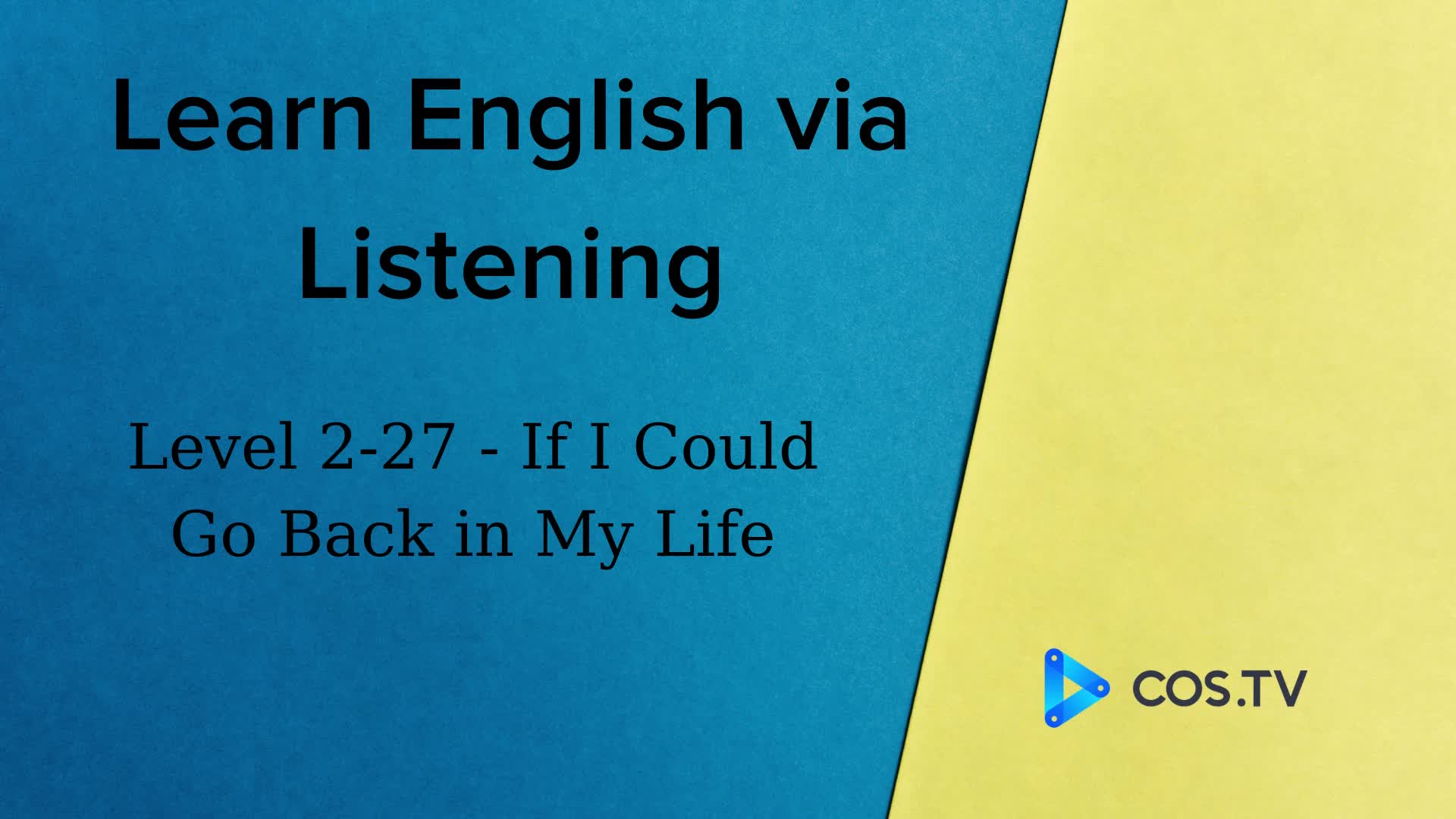 learn-english-via-listening-level-2-27-if-i-could-go-back-in-my-life